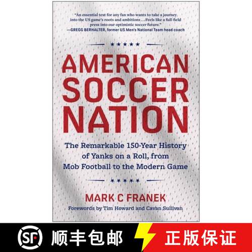 【3-4周达】American Soccer Nation: The Remarkable 150-Year History of Yanks on a Roll, from Mob Footb... [9781637748640]