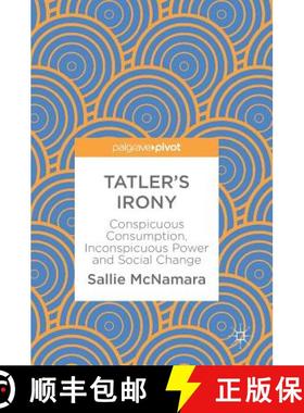 【3-4周达】Tatler's Irony : Conspicuous Consumption, Inconspicuous Power and Social Change [9783319769134]
