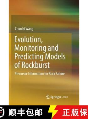 【3-4周达】Evolution, Monitoring and Predicting Models of Rockburst : Precursor Information for Rock ... [9789811356513]