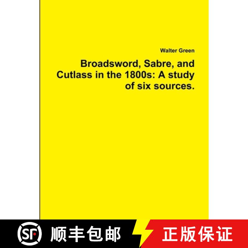 【3-4周达】Broadsword, Sabre, and Cutlass in the 1800s: A study of six sources. [9781329413955]