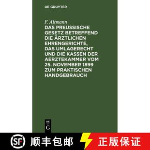 【3-4周达】精装 Das Preußische Gesetz Betreffend Die Arztlichen Ehrengerichte, Das Umlagerecht Und D... [9783112601235]
