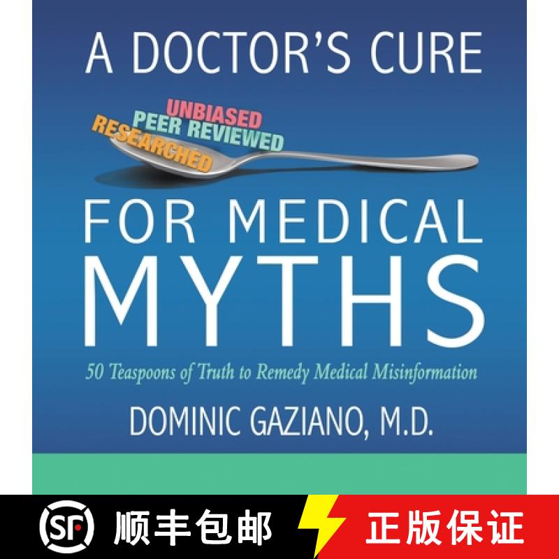 【3-4周达】A Doctor's Cure for Medical Myths: 50 Teaspoons of Truth to Remedy Medical Misinformation [9781950282470]