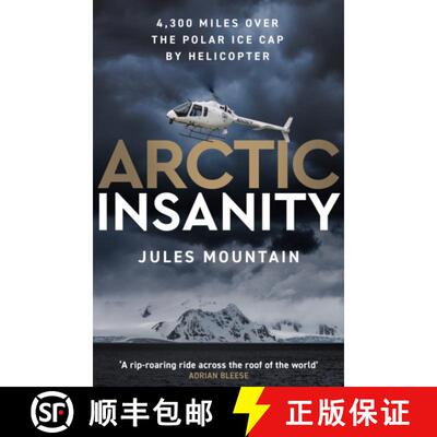 【3-4周达】Arctic Insanity: 4,300 miles over the polar ice cap by helicopter [9781785633928]