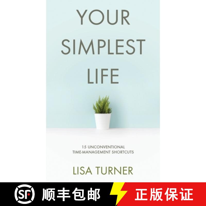 【3-4周达】Your Simplest Life: 15 Unconventional Time Management Shortcuts - Productivity Tips and Go... [9780997072372]
