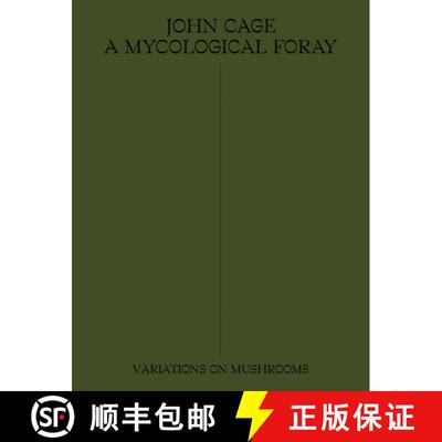 John Cage: A Mycological Foray : Variations on Mushrooms [9781733622004]