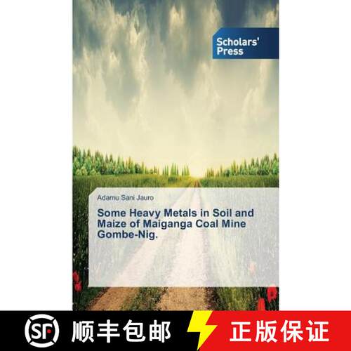 预订 Some Heavy Metals in Soil and Maize of Maiganga Coal Mine Gombe-Nig. [9783639863208]