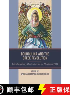 【3-4周达】精装 Bouboulina and the Greek Revolution : Interdisciplinary Perspectives on the Heroine o... [9781666917659]