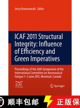 【3-4周达】ICAF 2011 Structural Integrity: Influence of Efficiency and Green Imperatives: Proceedings... [9789401778824]