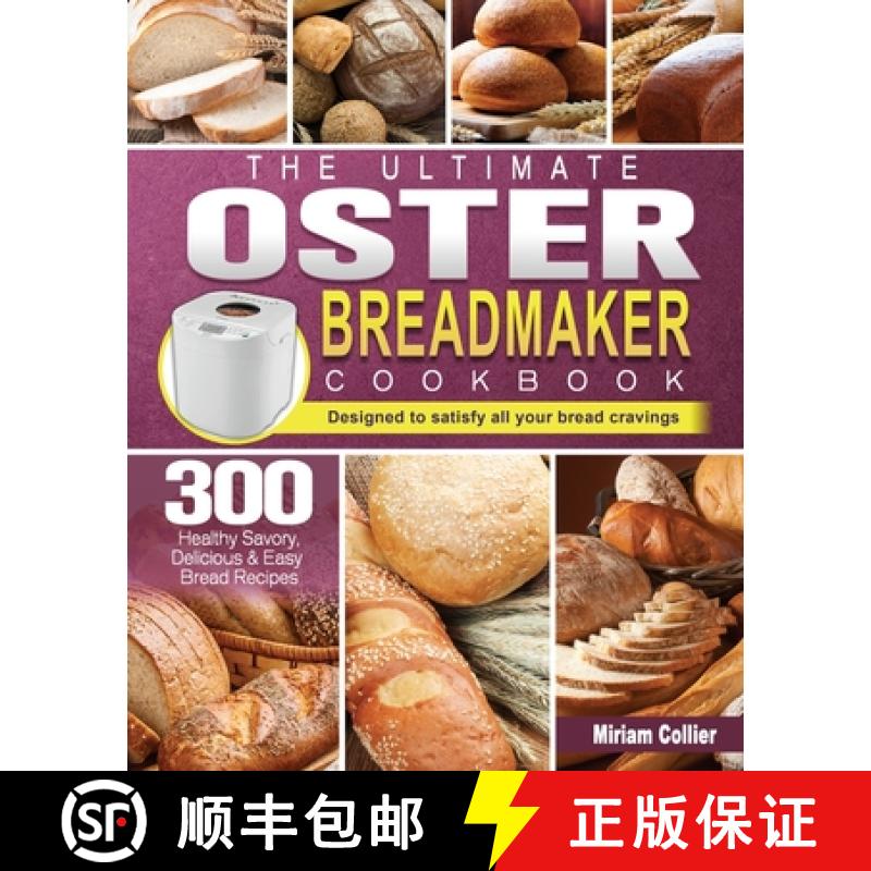 【3-4周达】The Ultimate Oster Breadmaker Cookbook: 300 Healthy Savory,Delicious & Easy Bread Reci... [9781801661782]