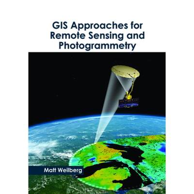 【4周达】GIS Approaches for Remote Sensing and Photogrammetry [9781632399304]