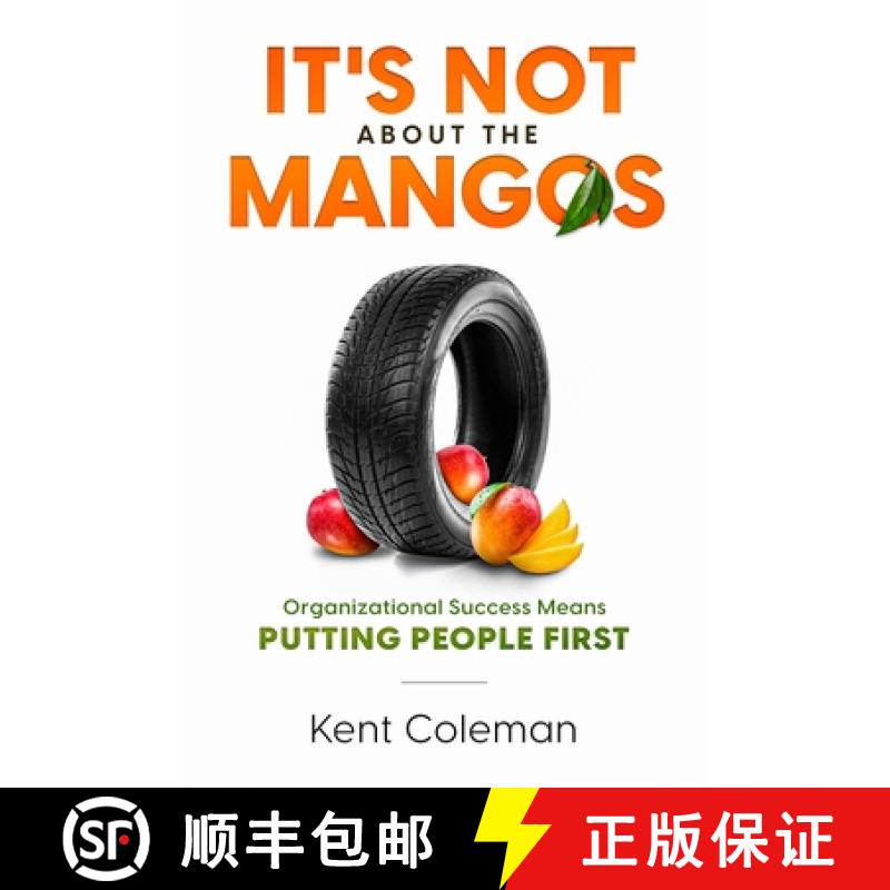 【3-4周达】It's Not About the Mangos: Organizational Success Means Putting People First [9780578345680]