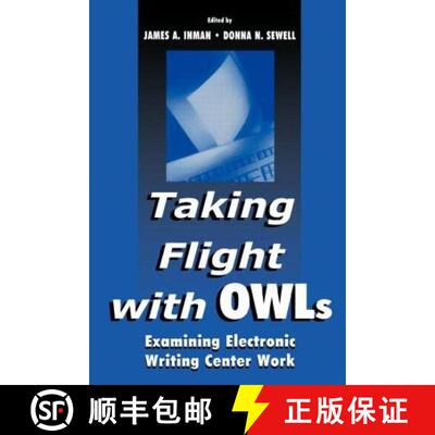 【3-4周达】Taking Flight with Owls: Examining Electronic Writing Center Work [9780805831726]