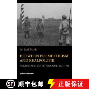 【3-4周达】Between Prometheism and Realpolitik – Poland and Soviet Ukraine, 1921–1926 [9788323341888]