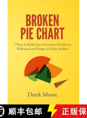 【3-4周达】Broken Pie Chart – 5 Ways to Build Your Investment Portfolio to Withstand and Prosper in ... [9781787435544]