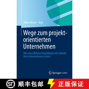 【3-4周达】精装 Wege zum projektorientierten Unternehmen: Wie eine effektive Projektkultur die Zukunf... [9783834932440]
