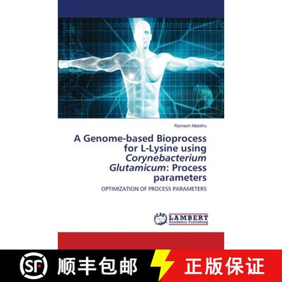 预订 A Genome-based Bioprocess for L-Lysine using Corynebacterium Glutamicum: Process parameters [9786202565608]