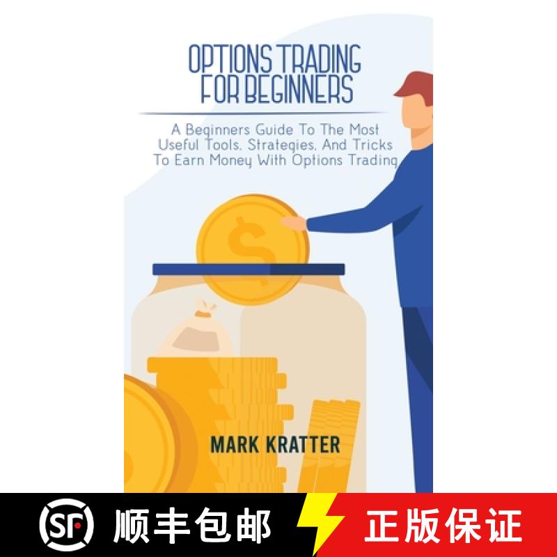 【3-4周达】Options Trading for Beginners: A Beginners Guide To The Most Useful Tools, Strategies, And... [9781802679113]