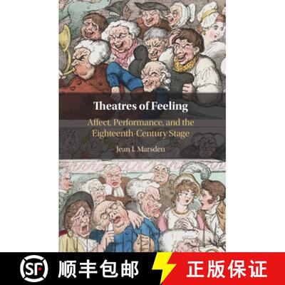 预订 Theatres of Feeling : Affect, Performance, and the Eighteenth-Century Stage [9781108466998]
