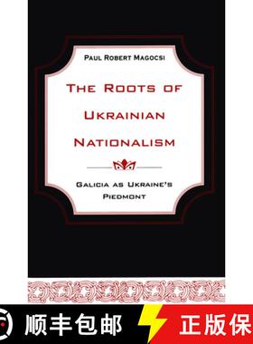 【3-4周达】The Roots of Ukrainian Nationalism – Galicia As Ukraine`s Piedmont [9781442613140]