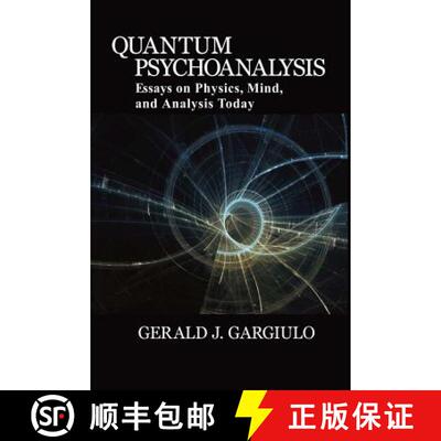 【3-4周达】Quantum Psychoanalysis: Essays on Physics, Mind, and Analysis Today [9780996999601]