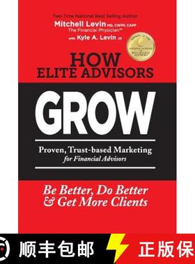 【3-4周达】How Elite Advisors GROW!: PROVEN, TRUST-BASED, FINANCIAL ADVISOR MARKETING to Be Better, D... [9780990790600]