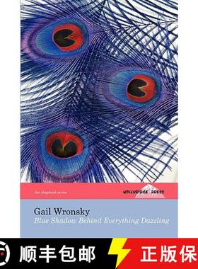 【3-4周达】Blue Shadow Behind Everything Dazzling (The Hollyridge Press Chapbook Series) [9780979958854]