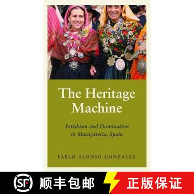 【3-4周达】精装 The Heritage Machine: Fetishism and Domination in Maragateria, Spain [9780745338071]