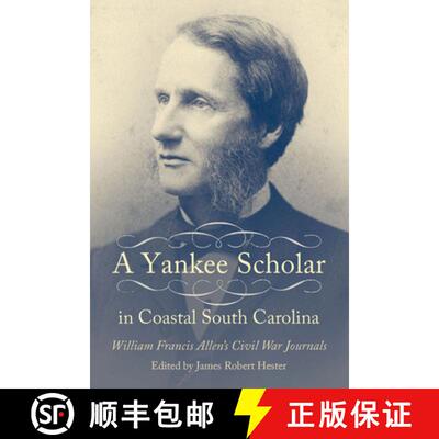 【3-4周达】精装 A Yankee Scholar in Coastal South Carolina – William Francis Allen′s Civil War Jour... [9781611174960]