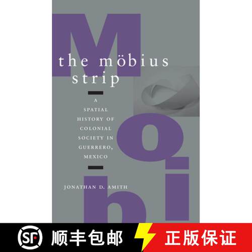 【3-4周达】精装 The Möbius Strip – A Spatial History of Colonial Society in Guerrero, Mexico [9780804748933]