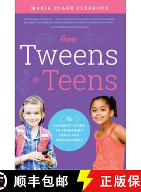 预订 From Tweens to Teens: The Parents' Guide to Preparing Girls for Adolescence [9781942934561]