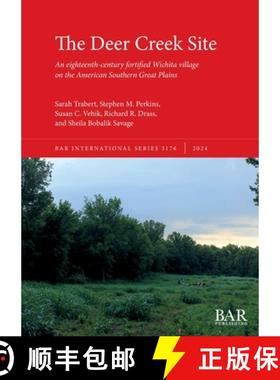【3-4周达】The Deer Creek Site: An eighteenth-century fortified Wichita village on the American South... [9781407361451]