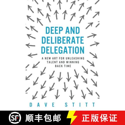 【3-4周达】Deep and deliberate delegation: A new art for unleashing talent and winning back time [9780956774712]