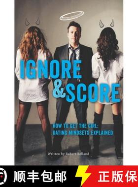 预订 How To Get The Girl IGNORE And SCORE: Dating Mindsets Explained [9781927449042]