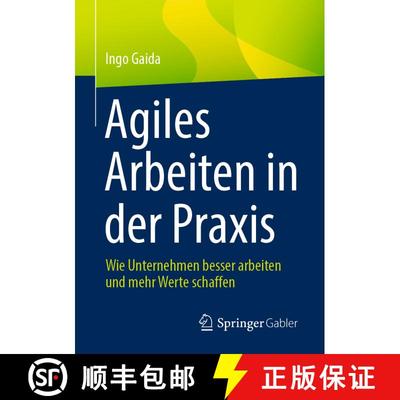 【3-4周达】Agiles Arbeiten in der Praxis : Wie Unternehmen besser arbeiten und mehr Werte schaffen [9783662639641]