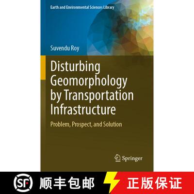 【3-4周达】Disturbing Geomorphology by Transportation Infrastructure: Problem, Prospect, and Solution [9783031378997]