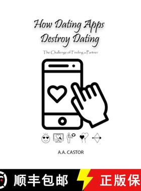 【3-4周达】How Dating Apps Destroy Dating - The Challenge of Finding a Partner [9798227346032]