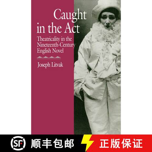 【3-4周达】Caught in the Act: Theatricality in the Nineteenth-Century English Novel (First Edition) [9780520074545]