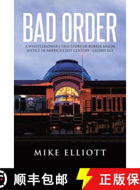 预订 Bad Order: A Whistleblower's True Story of Robber Baron Justice in America's 21st Century - Gild... [9781779626035]