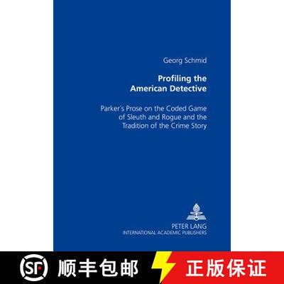 【3-4周达】Profiling the American Detective : Parker's Prose on the Coded Game of Sleuth and Rogue an... [9783631526088]