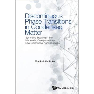 【4周达】Discontinuous Phase Transitions in Condensed Matter: Symmetry Breaking in Bulk Martensite, Q... [9781800612914]