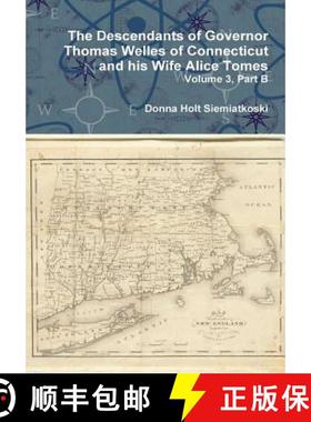 【3-4周达】The Descendants of Governor Thomas Welles of Connecticut and his Wife Alice Tomes, Volume ... [9781329670471]