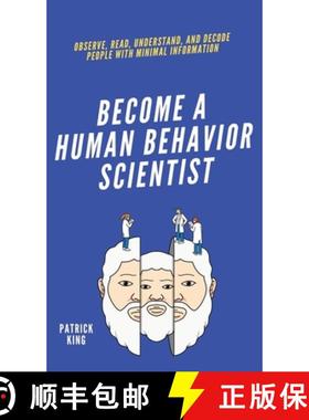 【3-4周达】Become A Human Behavior Scientist: Observe, Read, Understand, and Decode People With Minim... [9781647433710]