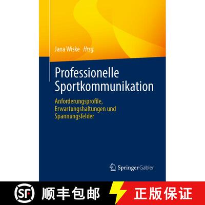 【3-4周达】Professionelle Sportkommunikation : Anforderungsprofile, Erwartungshaltungen und Spannungs... [9783658453657]