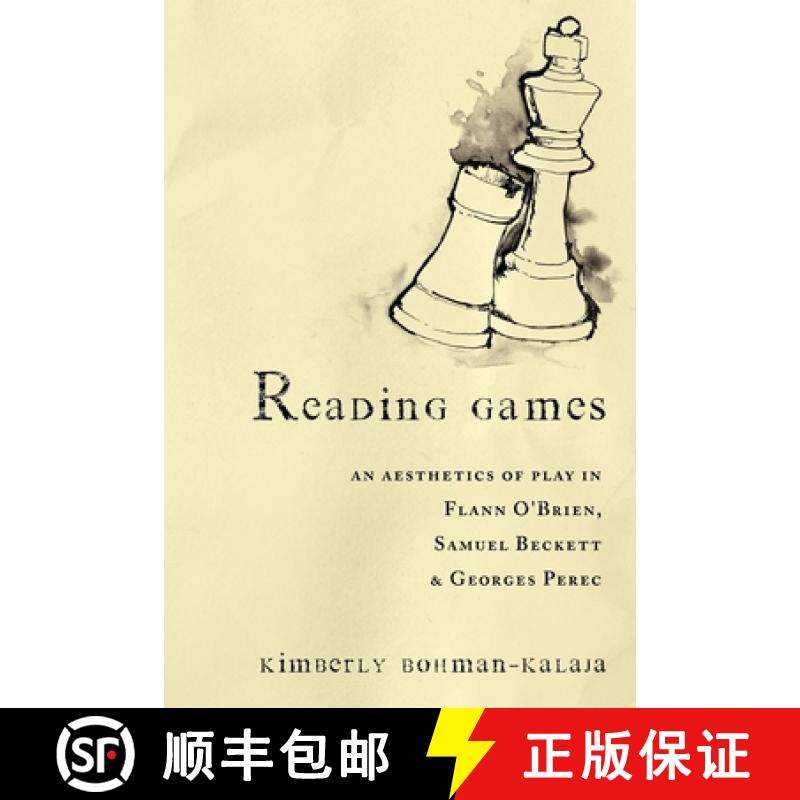 【3-4周达】Reading Games: An Aesthetics of Play in Flann O'Brien, Samuel Beckett and Georges Perec [9781564784735]