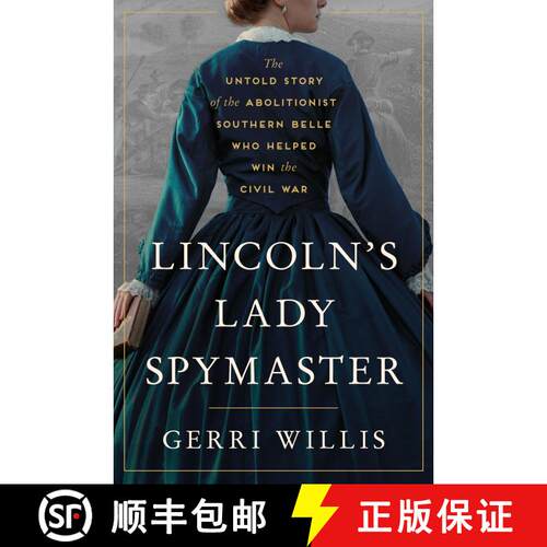【3-4周达】精装 Lincoln’s Lady Spymaster: The Untold Story of the Abolitionist Southern Belle Who He... [9780063333659]