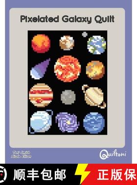 【3-4周达】Pixelated Galaxy Quilt: A 12 Block Space Themed Quilt Pattern [9781732229549]