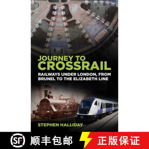 【3-4周达】Journey to Crossrail: Railways Under London, from Brunel to the Elizabeth Line [9780750987851]
