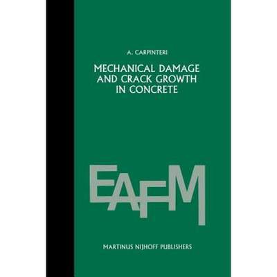 【4周达】Mechanical damage and crack growth in concrete : Plastic collapse to brittle fracture [9789401084345]