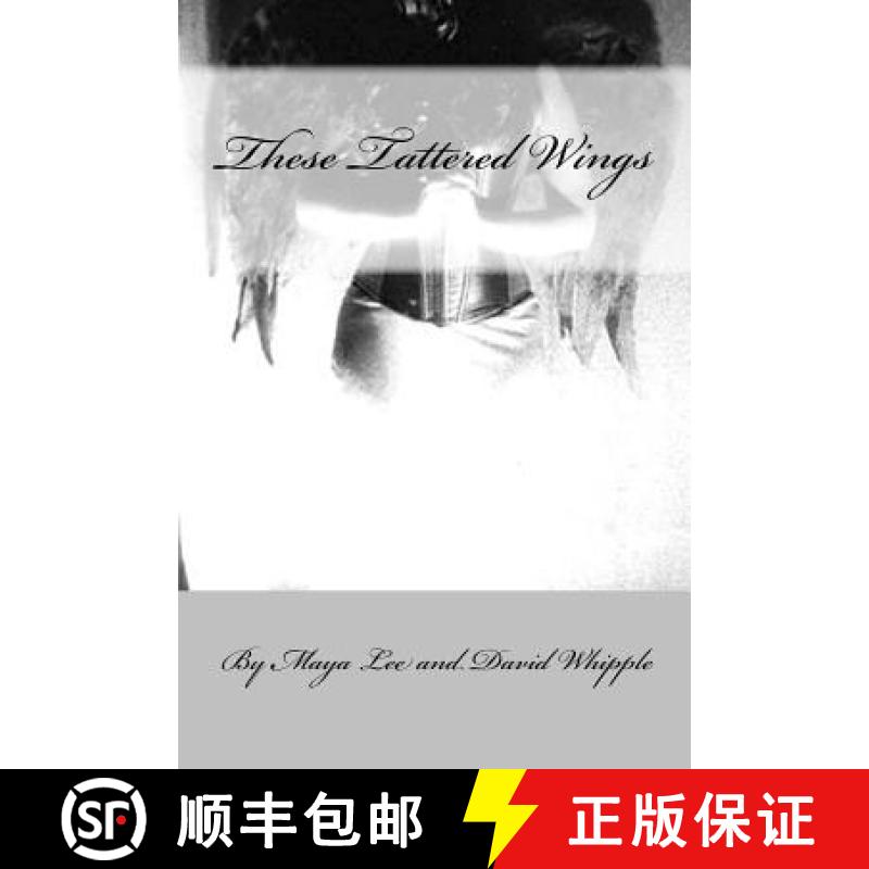 【3-4周达】These Tattered Wing: Prose & Poetry of a Fractured Girl [9780692723999]