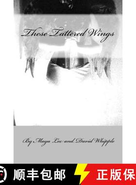 【3-4周达】These Tattered Wing: Prose & Poetry of a Fractured Girl [9780692723999]